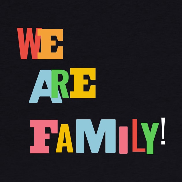 We Are Family by faithfamilytee